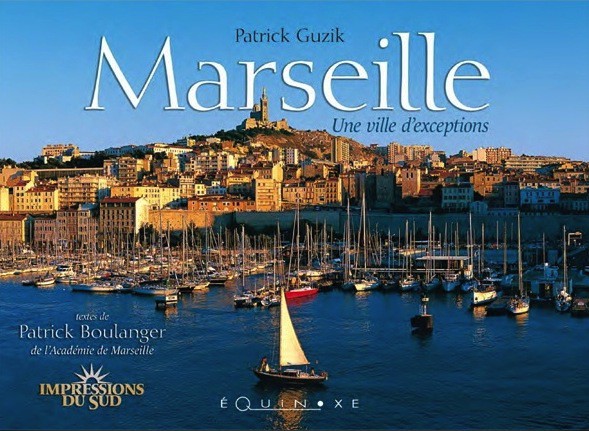 LIVRE SUR MARSEILLE, MARSEILLE UNE VILLE D'EXCEPTIONS